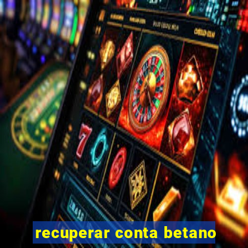 recuperar conta betano